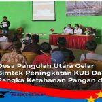 Desa Pangulah Utara Gelar Bimtek Peningkatan KUB Dalam Rangka Ketahanan Pangan dan Ternak