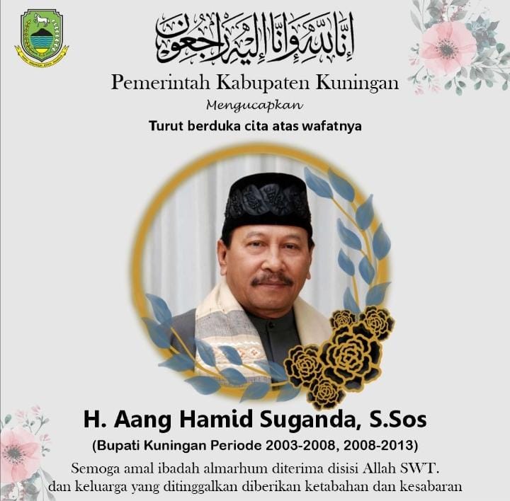 Selamat Jalan Tokoh Pembangunan Kabupaten Kuningan H. Aang Hamid Suganda