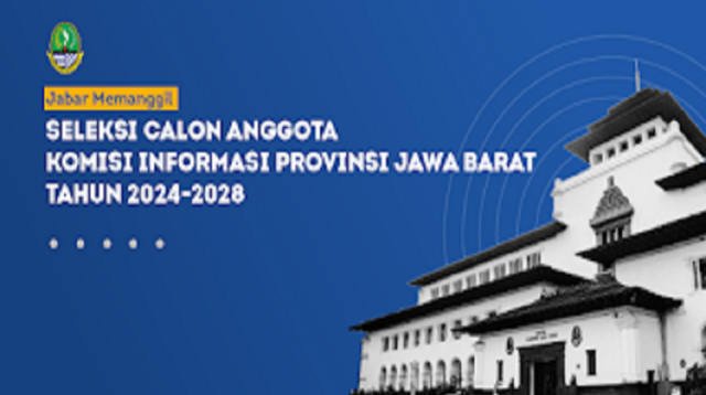 60 Orang Lulus Administrasi Seleksi Calon Anggota Komisi Informasi Jawa Barat 2024-2028