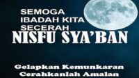 Nisfu Syaban: Malam Keberkahan dan Pengampunan dalam Islam