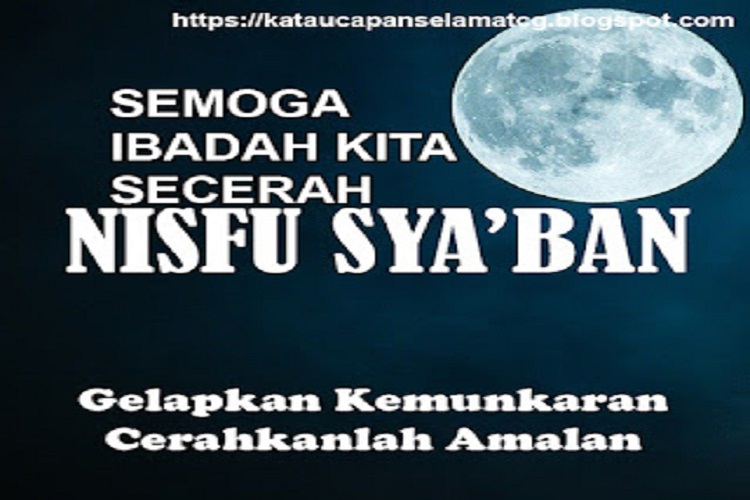Nisfu Syaban: Malam Keberkahan dan Pengampunan dalam Islam Nisfu Syaban: Malam Keberkahan dan Pengampunan dalam Islam