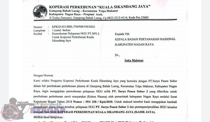 Caption: Surat permohonan pelepasan HGU Koperasi Perkebunan Kuala Sikandang Jaya kepada BPN Nagan Raya terkait lahan PT. Surya Panen Subur seluas 586 hektare untuk program plasma. Foto: Istimewa.