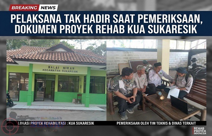 Pelaksana Tak Hadir Saat Pemeriksaan, Dokumen Proyek Rehab KUA Sukaresik Dipertanyakan