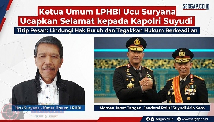LPHBI Ucapkan Selamat kepada Kapolri Suyudi, Titip Pesan: Lindungi Hak Buruh dan Tegakkan Hukum Berkeadilan